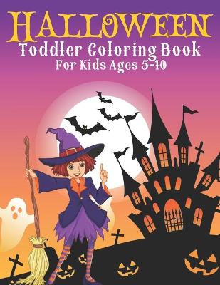 Book cover for Halloween Toddler Coloring Book For Kids Ages 5-10