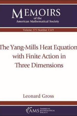 Cover of The Yang-Mills Heat Equation with Finite Action in Three Dimensions