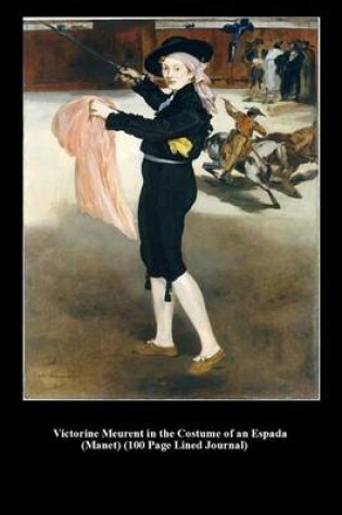 Cover of Victorine Meurent in the Costume of an Espada (Manet) (100 Page Lined Journal)