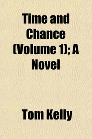 Cover of Time and Chance (Volume 1); A Novel