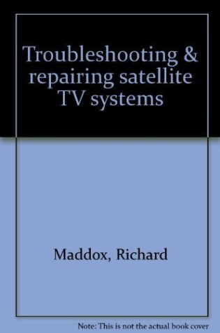 Cover of Troubleshooting & Repairing Satellite TV Systems