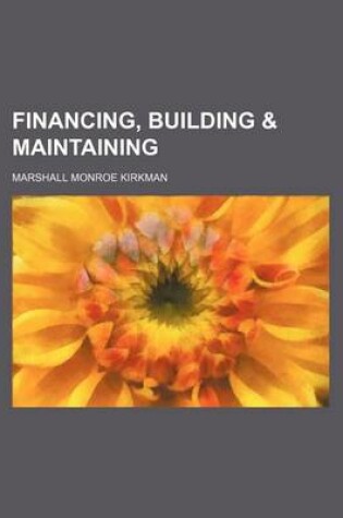 Cover of Financing, Building & Maintaining