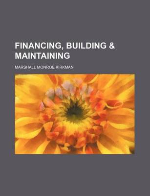 Book cover for Financing, Building & Maintaining