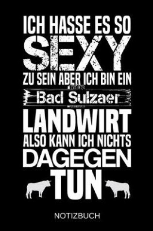 Cover of Ich hasse es so sexy zu sein aber ich bin ein Bad Sulzaer Landwirt also kann ich nichts dagegen tun