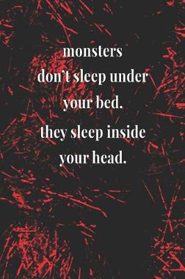 Book cover for Monsters Don't Sleep Under Your Bed. They Sleep Inside Your Head