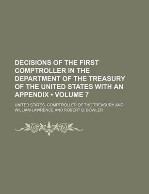 Book cover for Decisions of the First Comptroller in the Department of the Treasury of the United States with an Appendix (Volume 7)