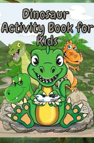 Cover of Dinosaur Activity Book for Kids