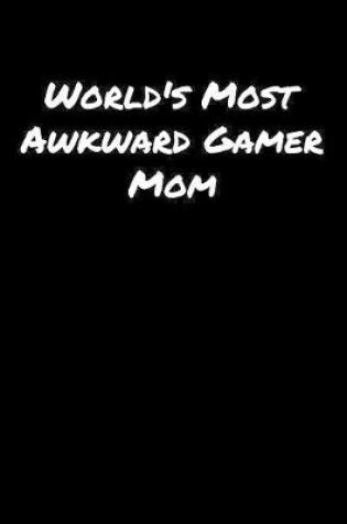 Cover of World's Most Awkward Gamer Mom