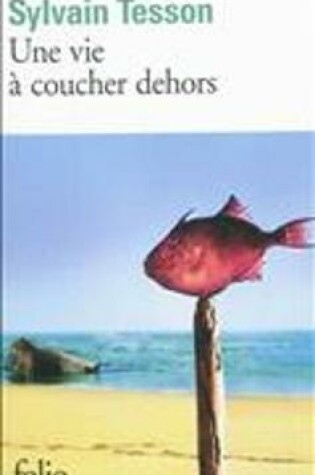 Cover of Une vie a coucher dehors