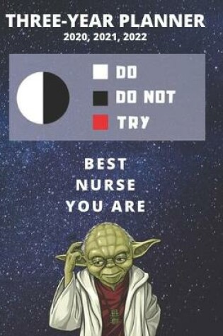 Cover of 3 Year Monthly Planner For 2020, 2021, 2022 - Best Gift For Nurse - Funny Yoda Quote Appointment Book - Three Years Weekly Agenda Logbook For Nursing