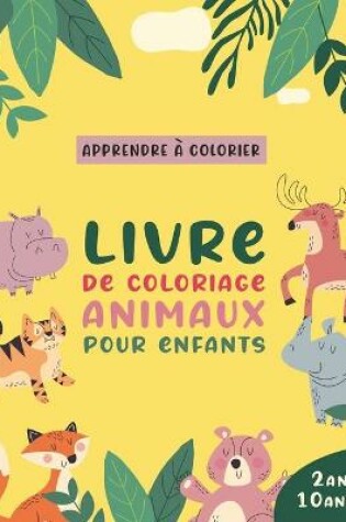 Cover of Livre De Coloriage Animaux Pour Enfants de 2ans à 10ans