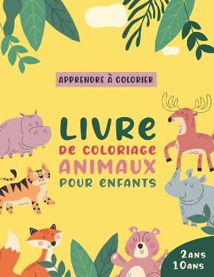 Book cover for Livre De Coloriage Animaux Pour Enfants de 2ans à 10ans