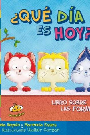 Cover of Que Dia Es Hoy? Libro Sobre Las Formas
