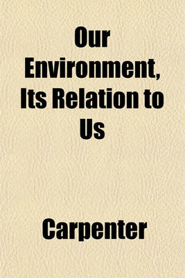 Book cover for Our Environment, Its Relation to Us