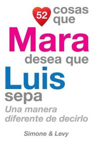 Cover of 52 Cosas Que Mara Desea Que Luis Sepa