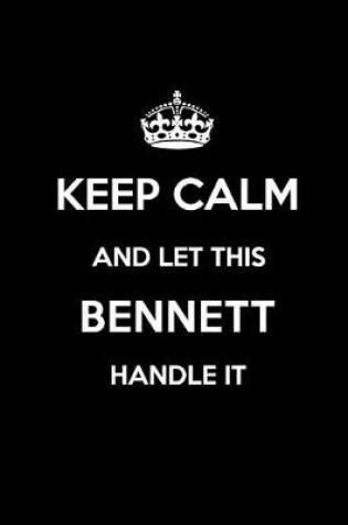 Cover of Keep Calm and Let This Bennett Handle It