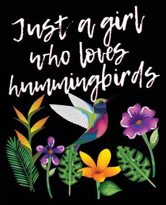 Book cover for Just A Girl Who Loves Hummingbirds