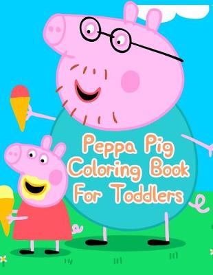 Book cover for Peppa Pig Coloring Book For Toddlers