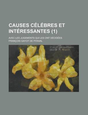 Book cover for Causes Celebres Et Interessantes; Avec Les Jugements Qui Les Ont Decidees (1)