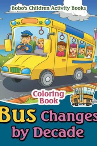 Cover of Bus Changes by Decade Coloring Book