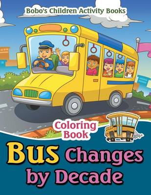 Book cover for Bus Changes by Decade Coloring Book