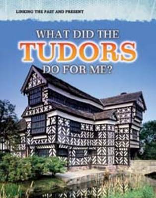 Cover of What Did the Tudors Do For Me?