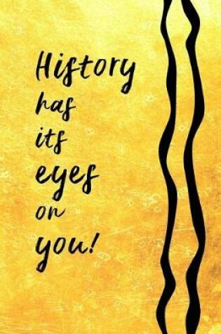 Cover of History has its Eyes on You