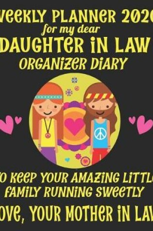 Cover of Weekly Planner 2020 For My Dear Daughter In Law Organizer Diary
