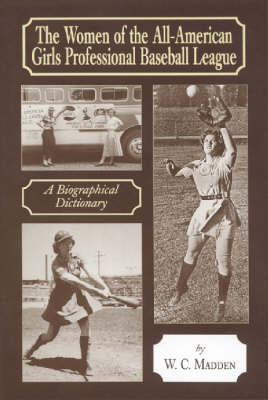 Book cover for The Women of the All-American Girls Professional Baseball League