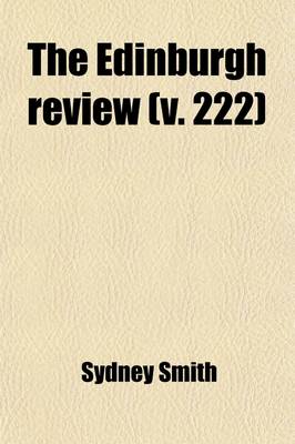 Book cover for The Edinburgh Review (Volume 222); Or Critical Journal