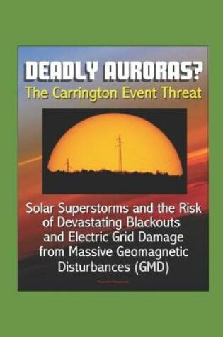 Cover of Deadly Auroras? The Carrington Event Threat