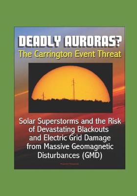 Book cover for Deadly Auroras? The Carrington Event Threat