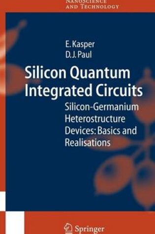 Cover of Silicon Quantum Integrated Circuits: Silicon-Germanium Heterostructure Devices: Basics and Realisations