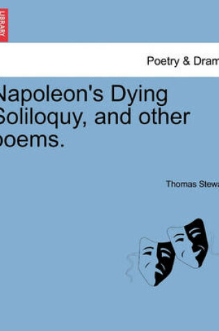 Cover of Napoleon's Dying Soliloquy, and Other Poems.