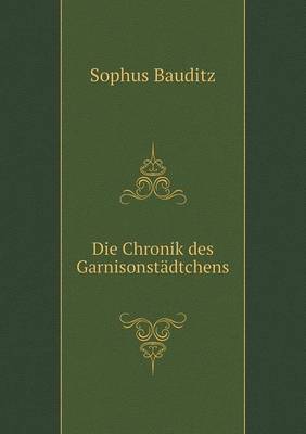 Book cover for Die Chronik des Garnisonstädtchens