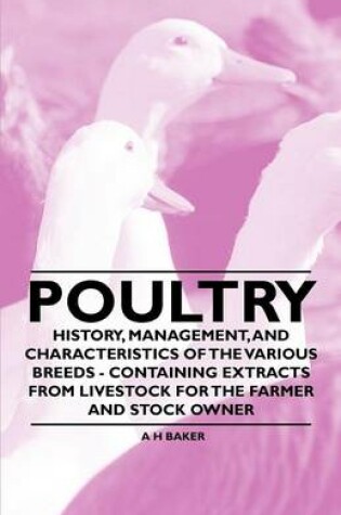 Cover of Poultry - History, Management, and Characteristics of the Various Breeds - Containing Extracts from Livestock for the Farmer and Stock Owner
