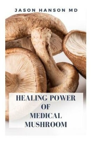 Cover of Healing Power of Medical Mushroom