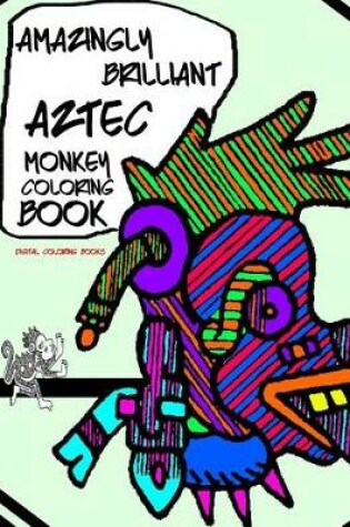 Cover of Amazingly Brilliant Aztec Monkey Coloring Book