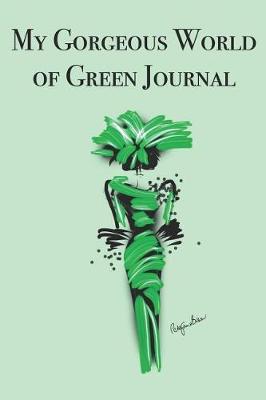 Book cover for My Gorgeous World of Green Journal