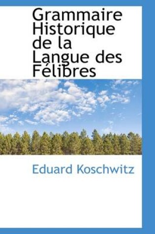 Cover of Grammaire Historique de La Langue Des F Libres