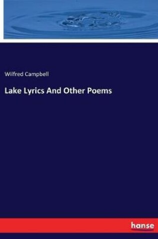 Cover of Lake Lyrics And Other Poems