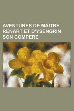 Cover of Aventures de Maitre Renart Et D'Ysengrin Son Compere