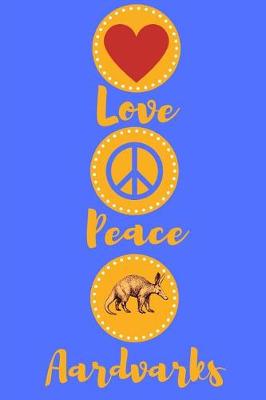 Book cover for Love Peace Aardvarks