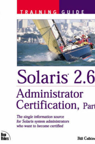 Cover of Solaris 2.6 Adminstrator Certification Training Guide, Part I