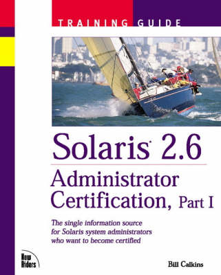 Book cover for Solaris 2.6 Adminstrator Certification Training Guide, Part I