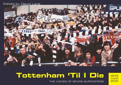 Book cover for Tottenham "Til I Die: The Voices of Tottenham Supporters