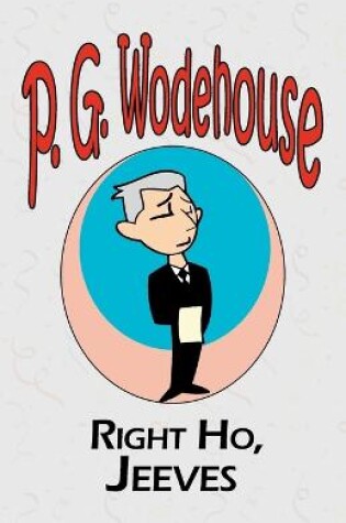 Cover of Right Ho, Jeeves - From the Manor Wodehouse Collection, a selection from the early works of P. G. Wodehouse