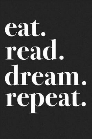 Cover of Eat Read Dream Repeat