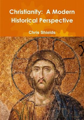 Book cover for Christianity:  A Modern Historical Perspective