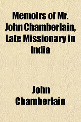 Book cover for Memoirs of Mr. John Chamberlain, Late Missionary in India